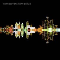 Escucha online el nuevo album de Robert Hood - Motor: Nighttime World 3